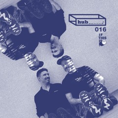 h u b ♪ 0 1 6 I f T h i s I s !