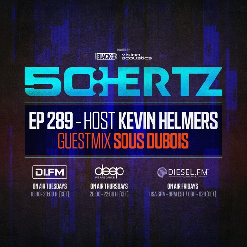 Stream 50HERTZ 289 Host KEVIN HELMERS / Guest SOUS DUBOIS (DI.FM