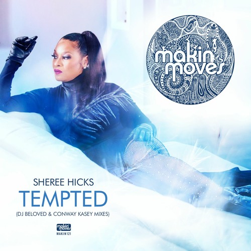 Sheree Hicks - 'Tempted' (DJ Beloved & Conway Kasey Mixes) Makin' Moves Records