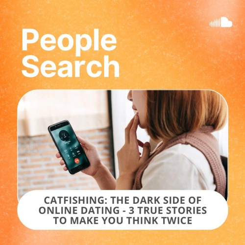 Stream Catfishing The Dark Side of Online Dating 3 True Stories To Make You Think Twice by