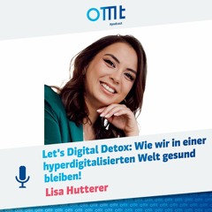 Let's Digital Detox: Wie Wir In Einer Hyperdigitalisierten Welt Gesund Bleiben! | OMT-Podcast #211