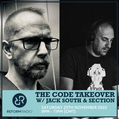 CODE - Reform Radio Takeover - W/ Jack South & Section