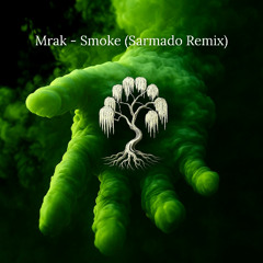Mrak - Smoke (Sarmado Remix)