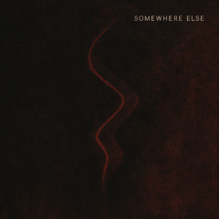 Somewhere Else (FREE DOWNLOAD)