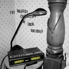Woody Green - The Greatest Collection Of Local Antiques