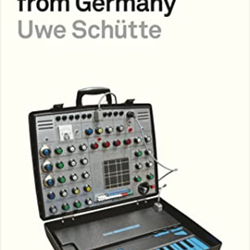 GET PDF √ Kraftwerk: Future Music from Germany by  Uwe Schütte [EPUB KINDLE PDF EBOOK