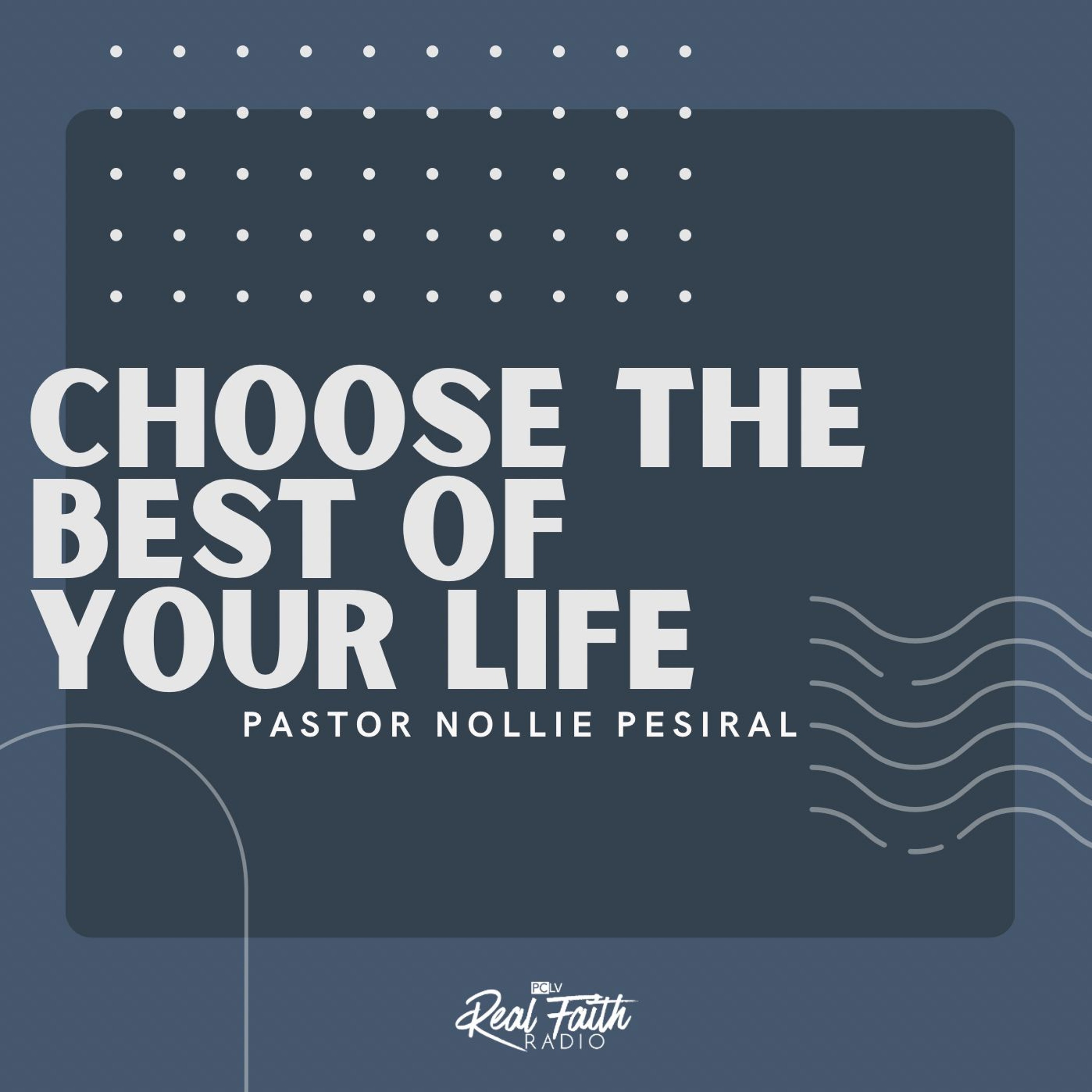 "Choose The Best Of Your Life,” Pastor Nollie Pesiral (July 7, 2024) episode artwork