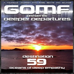 GOMF - Deeper Departures 59 (Oceans Of Deep Empathy)