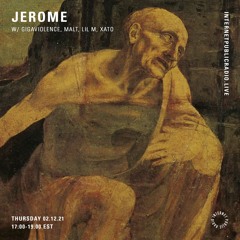 JEROME For Internet Public Radio w/ malt, Lil M, Gigaviolence and xato