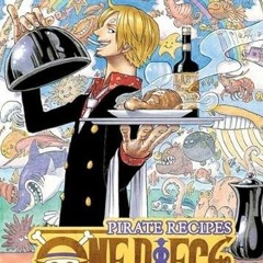 View EPUB 📋 One Piece: Pirate Recipes by  Sanji [EPUB KINDLE PDF EBOOK]