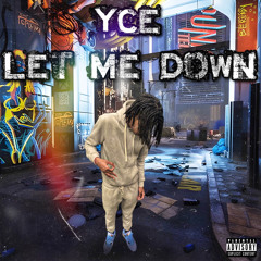 YCE - LET ME DOWN (Prod. TyDavid)