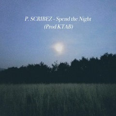P. Scribes - Spend the Night [Prod KTAB]