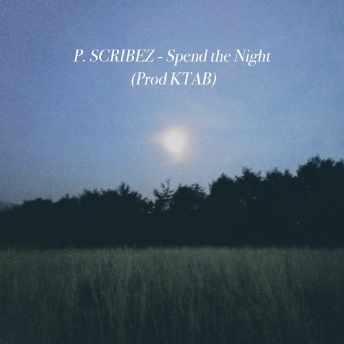 P. Scribes - Spend the Night [Prod KTAB]