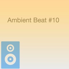Ambient Beat #10