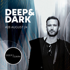 Deep & Dark podcast: Aug 24