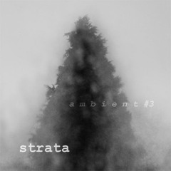 STRATA - AMBIENT #3