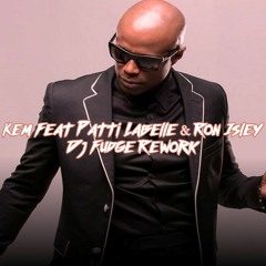 Kem Feat Patti Labelle & Ron Isley Dj Fudge Rework