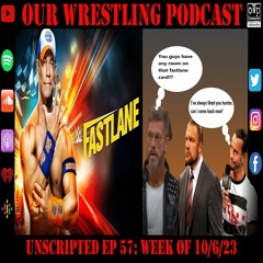 O.W.P. Unscripted Episode 57: Week Of 10/6/23