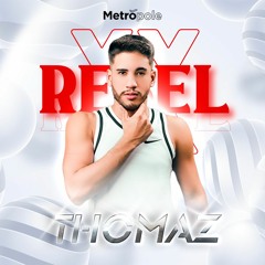THOMAZ - REBEL XX (Club Metrópole Recife)