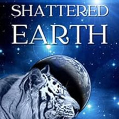 [Access] KINDLE ✉️ Shattered Earth (Shamans & Shifters Space Opera Book 3) by Jenny S