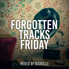 FORGOTTEN TRACKS FRIDAY VOL.01 | Mixed by Bionicle