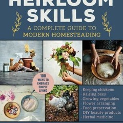 (Download PDF/Epub) Heirloom Skills: A Complete Guide to Modern Homesteading - Anders Rydell