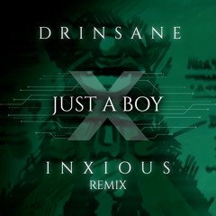 Just A Boy [Inxious Remix]