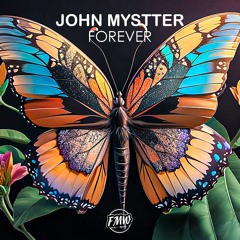 John Mystter - Forever (Original Mix) FREE DOWNLOAD