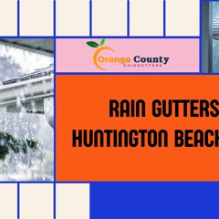 Rain Gutters Huntington Beach, CA