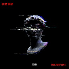In My Head (Prod. Vanity Beatz)