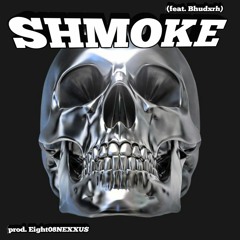 Shmoke (feat. Bhudxrh)