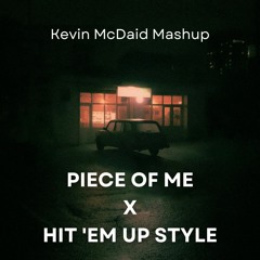 Piece Of Me X Hit 'Em Up Style (Kevin McDaid Mashup)