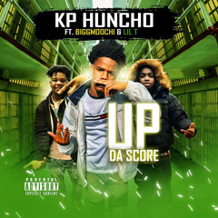 KP Huncho - (Up Da Score)ft BiggMoochi & Lil T