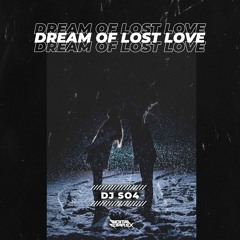 DJ SO4 - Dream of Lost Love [OUT NOW]