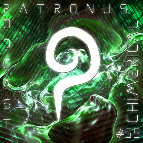 Patronus Podcast #59 - Chimerical