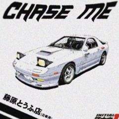 CHASE ME