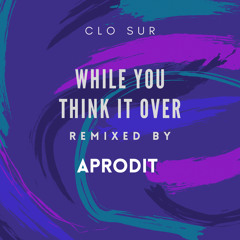 While You Think It Over