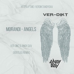 Morandi - Angels (Ver - Dikt & Andy Dav Unofficial Remix)