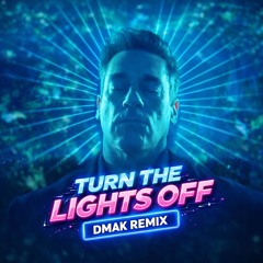 Turn The Lights Off (Dmak Remix)
