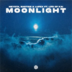 MEYSTA, Bastiqe & LUPEX - Moonlight (ft. Life Of Kai)