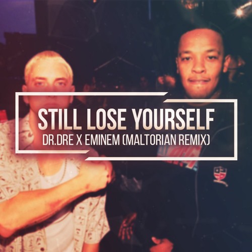 Stream Dr. Dre X Eminem - Still Lose Yourself (Maltorian Remix) by 