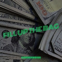 Fill Up The Bag [Prod. By KiKiOnTheBeat]