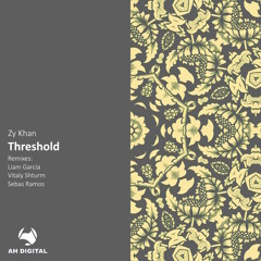 Zy Khan - Threshold (Liam Garcia Remix) [AH Digital]