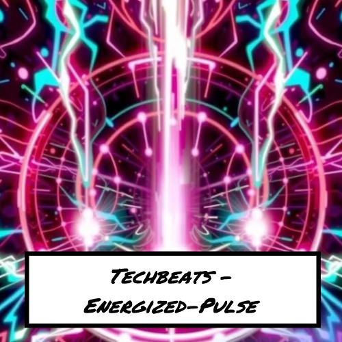 Techbeats - Energized-Pulse