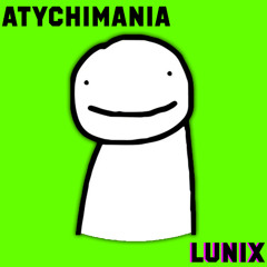 Atychimania [Lunastered]
