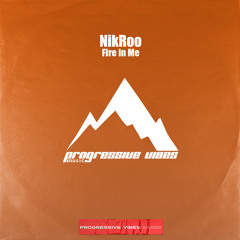 NikRoo - Fire in Me (Radio Mix) [Progressive Vibes Music - PVM1141]