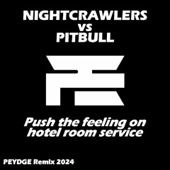 Nightcrawlers VS Pitbull - Push The Feeling On Hotel Room Service (PEYDGE Remix 2024)