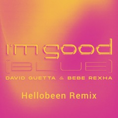 David Guetta x Bebe Rexha - I_m Good (Blue)_(Hellobeen Remix)
