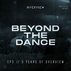 Beyond The Dance: 5 Years of Overview