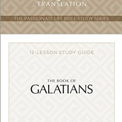 %( TPT The Book of Galatians, 12-Lesson Study Guide, The Passionate Life Bible Study Series  %T